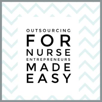 Outsourcing for Nurse Entrepreneurs Made Easy