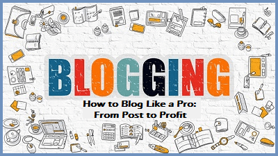 blog like a pro from post to profit